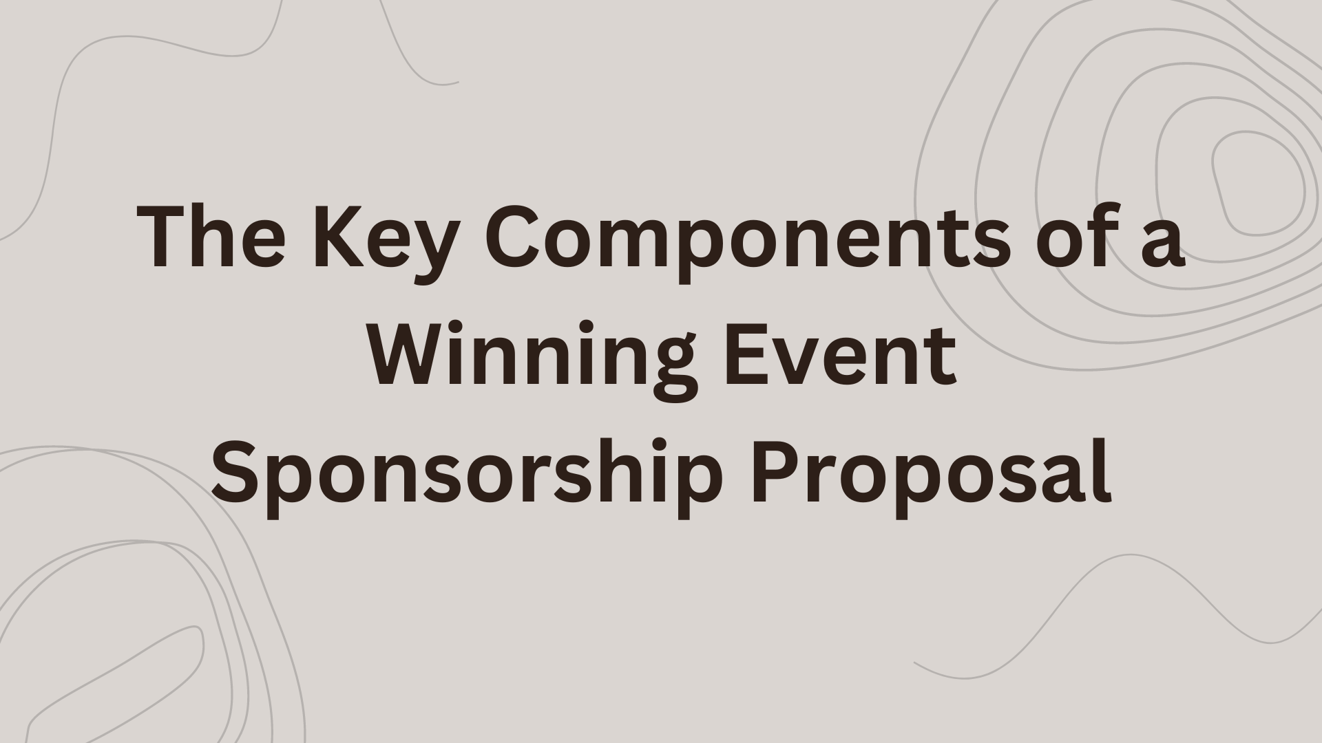 The Key Components of a Winning Event Sponsorship Proposal