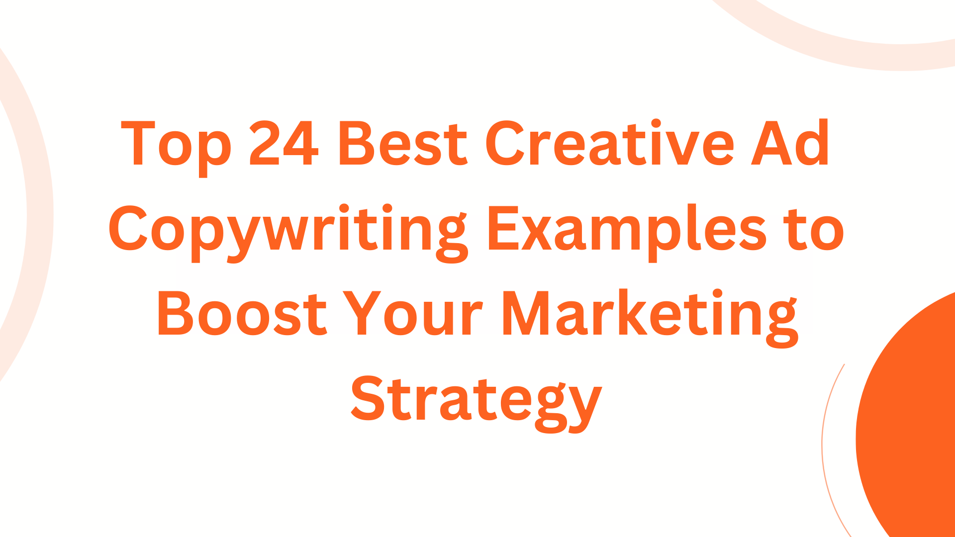 Top 24 Best Creative Ad Copywriting Examples to Boost Your Marketing Strategy